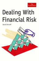 Dealing with Financial Risk (The Economist Series) 1576601625 Book Cover