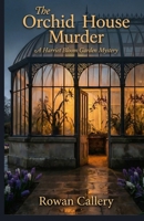 The Orchid House Murder: A Harriet Bloom Garden Mystery B0GQ541QY3 Book Cover