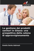 La gestione dei prodotti sanitari in Ghana: una prospettiva della catena di approvvigionamento (Italian Edition) 620998276X Book Cover