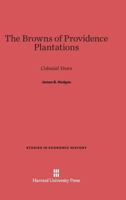 The Browns of Providence Plantations: Volume I, Colonial Years 0674492706 Book Cover