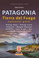 PATAGONIA, Tierra del Fuego: Smart Travel Guide for Nature Lovers, Hikers, Trekkers, Photographers (budget version, b/w) (Wilderness Explorer) 1795085479 Book Cover