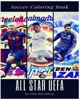 All Star Uefa Coloring Book: Soccer Player Ronaldo Messi Griezman Ibrahimovich Hazard Realmadrid Barcelona Manchester Utd 1544839391 Book Cover