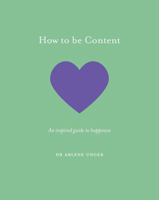 How to be Content: An inspired guide to happiness 178131795X Book Cover