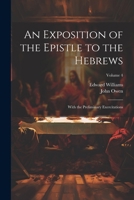 An Exposition of the Epistle to the Hebrews: With the Preliminary Exercitations; Volume 4 1021629731 Book Cover