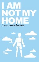 I Am Not My Home B09CH259KC Book Cover