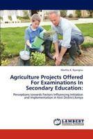 Agriculture Projects Offered For Examinations In Secondary Education 3848412438 Book Cover