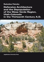 Defensive Architecture and the Depopulation of the Mesa Verde Region: Utah-Colorado in the Thirteenth Century A.D. 8323331847 Book Cover