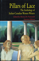 Pillars of Lace : The Anthology of Italian-Canadian Women Writers (Prose Series 46) (Prose Series 46) 1550710559 Book Cover