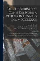 del Soggiorno De' Conti del Nord in Venezia in Gennajo del 1782: Lettera Di Madama La Contessa Vedova Degli Orsini Di Rosenberg Al Signor Riccardo Wynne, Suo Fratello a Londra (Classic Reprint) 1017045585 Book Cover