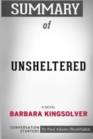 Summary of Unsheltered: A Novel by Barbara Kingsolver: Conversation Starters 1518460585 Book Cover