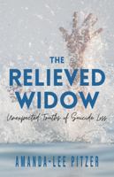 The Relieved Widow: Unexpected Truths of Suicide Loss 1962674185 Book Cover