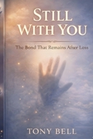 Still With You: The Bond That Remains After Loss B0GT5BL1T9 Book Cover
