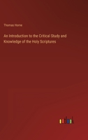 An Introduction to the Critical Study and Knowledge of the Holy Scriptures 1016955995 Book Cover