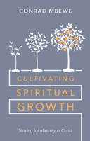 Cultivating Spiritual Growth: Striving for Maturity in Christ B0GNVKSJGQ Book Cover