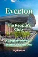 Everton: The People's Club - A Complete History of Everton Football Club 1923442236 Book Cover