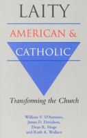 Laity: American and Catholic: Transforming the Church 1556128231 Book Cover