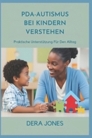 PDA-AUTISMUS BEI KINDERN VERSTEHEN: Praktische Unterstützung Für Den Alltag (German Edition) B0DZVXD41J Book Cover