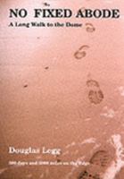No Fixed Abode: A Long Walk to the Dome 0954205103 Book Cover