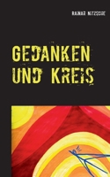 Gedanken und Kreis: Autobiografisches. Nitzsche meets Nietzsche. Träume von der Zukunft der Menschheit. 3753436054 Book Cover