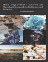 Medical Geology, Treatments of Diseases from Earth Materials, and Geomaterials Used in Pharmaceutical Production 1791849962 Book Cover