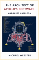 The Architect of Apollo's Software: Margaret Hamilton B0GKZPL695 Book Cover