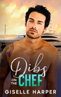 Dibs on the Chef: An Off limits, vacation fling romance B0CFCHZMM7 Book Cover