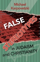 False Stereotypes in Judaism and Christianity 1711747009 Book Cover