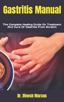 Gastritis Manual: The Complete Healing Guide On Treatment And Cure Of Gastritis From Scratch B09HN7D34W Book Cover