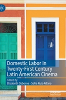 Domestic Labor in Twenty-First Century Latin American Cinema 3030332950 Book Cover