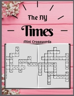 The NY Times Mini Crosswords: Puzzle Books for Adults Large Print Puzzles with Easy, Medium, Hard, and Very Hard Difficulty Brain Games for Every Day (USA Today Puzzles) 1691341991 Book Cover