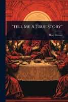 "tell Me A True Story" 1024826449 Book Cover
