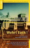 Wehrt Euch! Eine Streitschrift gegen Willkür und Unrecht: Wir sind das Volk und verlangen eine legitime Verfassung. Gegen den Parteienstaat, für eine wahrhaftige Demokratie 3732214044 Book Cover