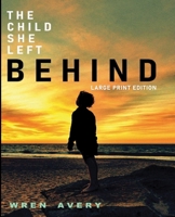 The Child She Left Behind: Large Print Edition B0F6CWN6GM Book Cover