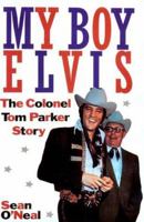 My Boy Elvis: The Colonel Tom Parker Story 1569801274 Book Cover