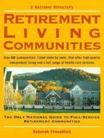 Retirement Living Communities: A National Directory to over 400 Copmmunities, Listed State by State, That Offer High-Quality Independent Living and (Retirement Living Communities) 002050991X Book Cover