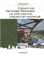 Industrial Heritage Reloaded | Patrimoine industriel rechargé: Volume II (French Edition) 2981997394 Book Cover