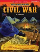 Easy Simulations: Civil War: A Complete Tool Kit With Background Information, Primary Sources, and More to Help Students Build Reading and Writing Skills-and ... Understanding of History (Easy Simulat 0439522196 Book Cover