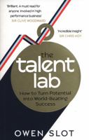 The Talent Lab: How to Turn Potential into World-Beating Success 1785031783 Book Cover