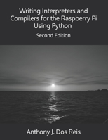 Writing Interpreters and Compilers for the Raspberry Pi Using Python: Second Edition B089M41NGB Book Cover
