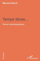 Temps libres...: Roman autobiographique (Écritures) (French Edition) 2343111529 Book Cover