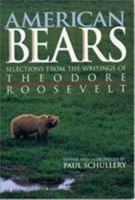 American Bears: Selections from the Writings of Theodore Roosevelt 1570981221 Book Cover