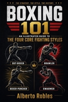 Boxing 101:An Illustrated Guide to the Four Core Fighting Styles: Master the four essential boxing styles with step-by-step illustrations and expert techniques B0HDB5N8FJ Book Cover