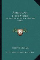 American Literature: An Historical Sketch, 1620-1880 1357945663 Book Cover