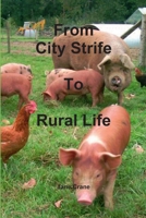 City Strife to Rural Life 144772223X Book Cover