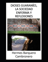DIOSES GUARANÍES, LA SOCIEDAD ENFERMA Y REFLEXIONES B0BHBRBN9Y Book Cover