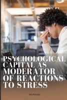 Psychological Capital as Moderator of Reactions to Stress 9154801761 Book Cover