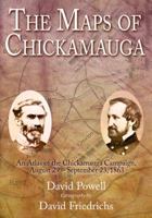 The Maps of Chickamauga: An Atlas of the Chickamauga Campaign, Including the Tullahoma Operations, June 22 - September 23, 1863 1932714723 Book Cover