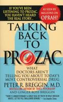 Talking Back To Prozac: What Doctors Aren't Telling You About Today's Most Controversial Drug