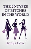 The 20 Types of Bitches in the World 1492752940 Book Cover