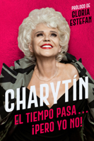 CHARYTÍN (Spanish edition): El tiempo pasa. . . ¡pero yo no! 0063117363 Book Cover